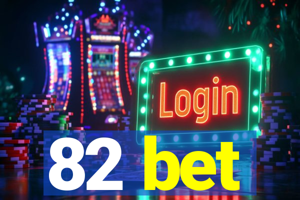 82 bet